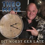 Theo Mezz – Dit wordt een late