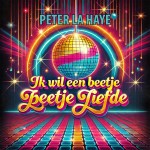 Peter la Haye – Ik wil een beetje, beetje liefde