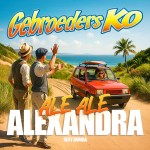 Gebroeders Ko – Ale Ale Alexandra