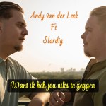 Andy van der Leek ft. Slordig – Want ik heb jou niks te zeggen