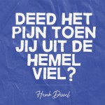 Henk Dissel – Deed het pijn toen jij uit de hemel viel