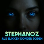 Stephanoz – Als blikken konden doden