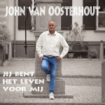 John van Oosterhout – Jij bent het leven voor mij