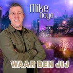Mike Noye – Waar ben jij