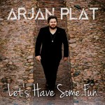 Arjan Plat – Let’s Have Some Fun