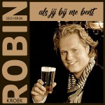 Robin Kroek – Als jij bij me bent