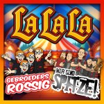 Wir sind SPITZE! & Gebroeders Rossig – La La La