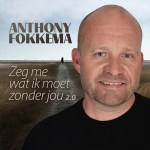Anthony Fokkema – Zeg me, wat ik moet zonder jou 2.0