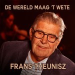 Frans Theunisz  De Wereld Maag ’t Wete