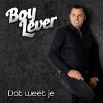 Boy Lever – Dat weet je