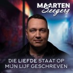 Maarten Seegers – Die liefde staat op mijn lijf geschreven